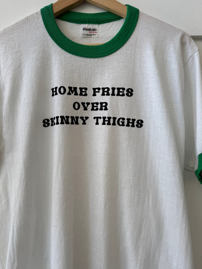 Home fries over skinny thighs t shirt